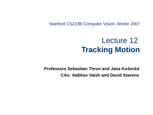 Lecture 12 Tracking Motion Stanford CS223B Computer Vision, Winter 2007