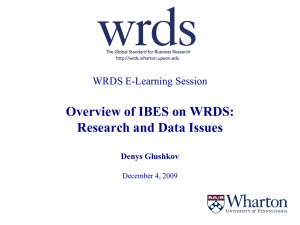 Overview of IBES on WRDS: Research and Data Issues WRDS E-Learning Session