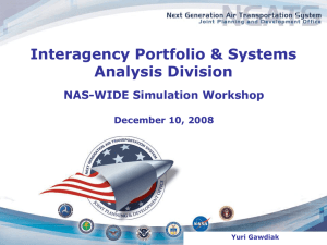 Interagency Portfolio &amp; Systems Analysis Division NAS-WIDE Simulation Workshop December 10, 2008