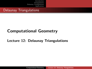 Computational Geometry Delaunay Triangulations Lecture 12: Delaunay Triangulations Introduction