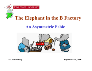 The Elephant in the B Factory An Asymmetric Fable E.I. Rosenberg