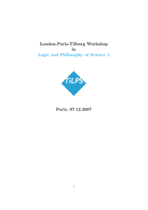 London-Paris-Tilburg Workshop in Paris, 07.12.2007 Logic and Philosophy of Science 1