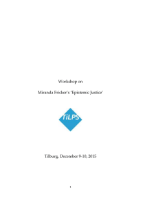 Workshop on Miranda Fricker’s ‘Epistemic Justice’ Tilburg, December 9-10, 2015