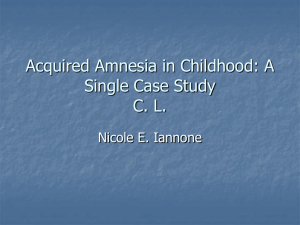 Acquired Amnesia in Childhood: A Single Case Study C. L. Nicole E. Iannone