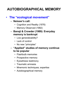 AUTOBIOGRAPHICAL MEMORY The “ecological movement” Neisser’s call: Banaji &amp; Crowder (1989): Everyday