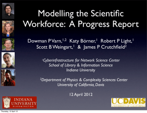 Modelling the Scientific Workforce:  A Progress Report Dowman P Varn, Katy Börner,