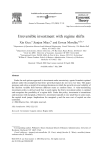 Irreversible investment with regime shifts ARTICLE IN PRESS Xin Guo, Jianjun Miao,