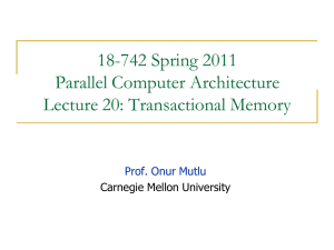 18-742 Spring 2011 Parallel Computer Architecture Lecture 20: Transactional Memory Prof. Onur Mutlu