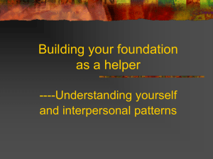 Building your foundation as a helper ----Understanding yourself and interpersonal patterns