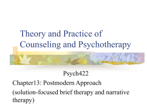 Theory and Practice of Counseling and Psychotherapy Psych422 Chapter13: Postmodern Approach