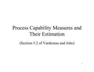 Process Capability Measures and Their Estimation (Section 5.2 of Vardeman and Jobe) 1