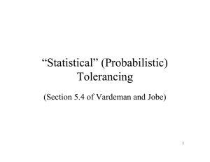 “Statistical” (Probabilistic) Tolerancing (Section 5.4 of Vardeman and Jobe) 1