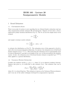 IEOR 165 – Lecture 20 Semiparametric Models 1 Kernel Estimators