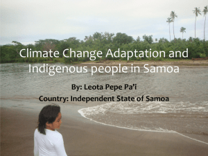 Climate Change Adaptation and Indigenous people in Samoa By: Leota Pepe Pa’i