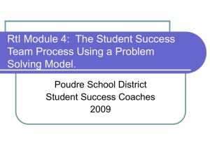 RtI Module 4:  The Student Success Solving Model. Poudre School District