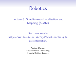 Robotics Lecture 8: Simultaneous Localisation and Mapping (SLAM) See course website