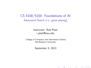 CS 4100/5100: Foundations of AI Adversarial Search (i.e. game playing)