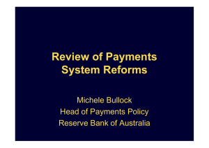 Review of Payments System Reforms Michele Bullock Head of Payments Policy