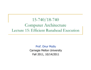 15-740/18-740 Computer Architecture Lecture 15: Efficient Runahead Execution Prof. Onur Mutlu