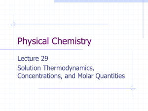 Physical Chemistry Lecture 29 Solution Thermodynamics, Concentrations, and Molar Quantities