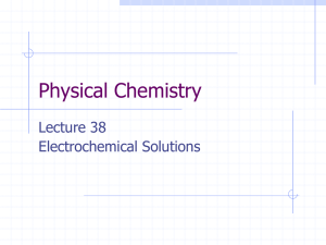 Physical Chemistry Lecture 38 Electrochemical Solutions