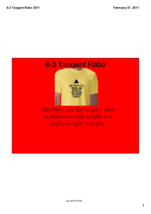 8­3 Tangent Ratio Objective- use the tangent ratio to determine side lengths and