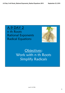 Objectives: Work with n th Roots Simplify Radicals A.9 DAY 2