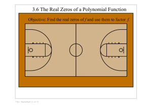 3.6 The Real Zeros of a Polynomial Function f Title: Basketball (1 of 7)