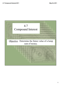 4.7  Compound Interest Objective:  Determine the future value of a lump  sum of money.