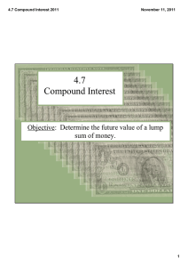 4.7  Compound Interest Objective:  Determine the future value of a lump  sum of money.