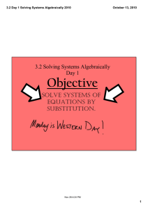 Objective 3.2 Solving Systems Algebraically  Day 1 solve systems of