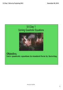 5­5 Day 1 Solving Quadratic Equations Objective: Solve quadratic equations in standard form by factoring.