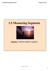 1.5 Measuring Segments Objective:  Find the lengths of segments. 1.5 Measuring Segments 2010  August 27, 2010