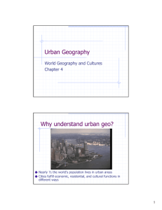 Urban Geography Why understand urban geo? World Geography and Cultures Chapter 4