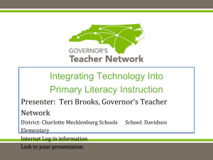 Integrating Technology Into Primary Literacy Instruction Presenter:  Teri Brooks, Governor’s Teacher Network
