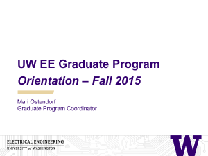 UW EE Graduate Program Orientation – Fall 2015 Mari Ostendorf Graduate Program Coordinator