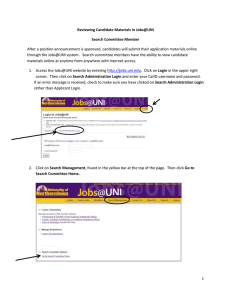After a position announcement is approved, candidates will submit their... through the Jobs@UNI system.   Search committee members have... Reviewing Candidate Materials in Jobs@UNI Search Committee Member
