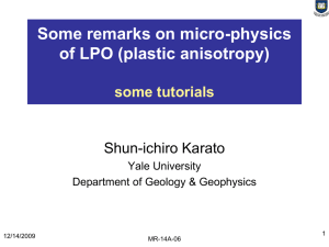 Some remarks on micro-physics of LPO (plastic anisotropy) some tutorials Shun-ichiro Karato