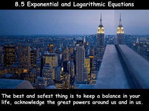 8.5 Exponential and Logarithmic Equations