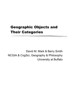 Geographic Objects and Their Categories David M. Mark &amp; Barry Smith