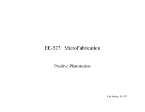 EE-527:  MicroFabrication Positive Photoresists R. B. Darling / EE-527