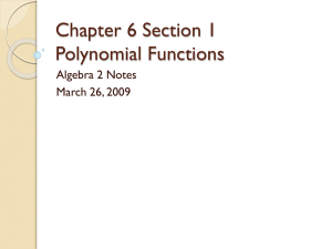 Chapter 6 Section 1 Polynomial Functions Algebra 2 Notes March 26, 2009