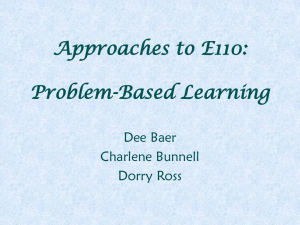 Approaches to E110: Problem-Based Learning Dee Baer Charlene Bunnell