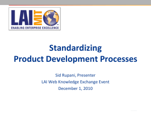 Standardizing Product Development Processes Sid Rupani, Presenter LAI Web Knowledge Exchange Event
