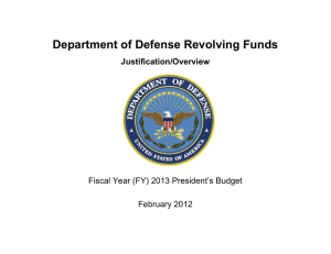 Department of Defense Revolving Funds  Justification/Overview Fiscal Year (FY) 2013 President’s Budget