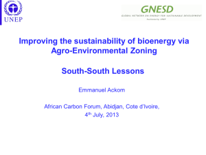 Improving the sustainability of bioenergy via Agro-Environmental Zoning South-South Lessons Emmanuel Ackom