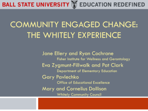 COMMUNITY ENGAGED CHANGE: THE WHITELY EXPERIENCE  Jane Ellery and Ryan Cochrane