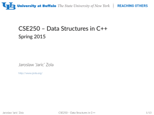 CSE250 – Data Structures in C++ Spring 2015 Jaroslaw ‘Jaric’ Zola
