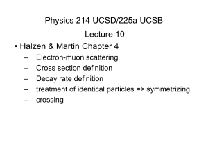 Physics 214 UCSD/225a UCSB Lecture 10 • Halzen &amp; Martin Chapter 4