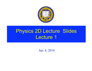 Physics 2D Lecture  Slides Lecture 1 Jan. 4, 2010